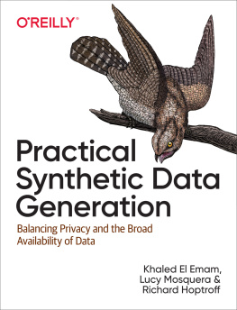 Khaled El Emam - Practical Synthetic Data Generation: Balancing Privacy and the Broad Availability of Data