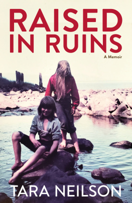 Tara Neilson - Raised in Ruins: a memoir