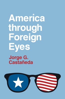 Jorge G. Castañeda - America through Foreign Eyes