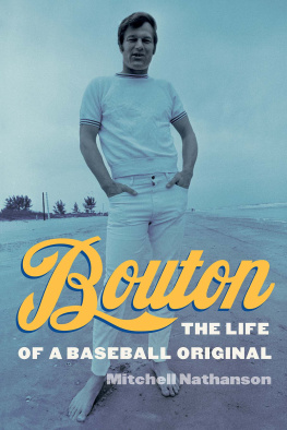 Mitchell Nathanson - Bouton: The Life of a Baseball Original
