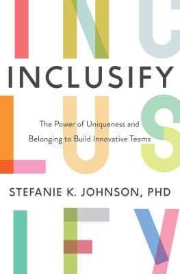 Stefanie K. Johnson Inclusify: The Power of Uniqueness and Belonging to Build Innovative Teams