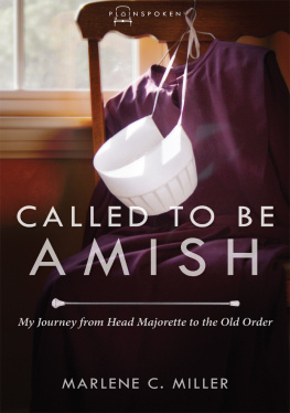 Marlene C. Miller - Called to Be Amish: My Journey from Head Majorette to the Old Order