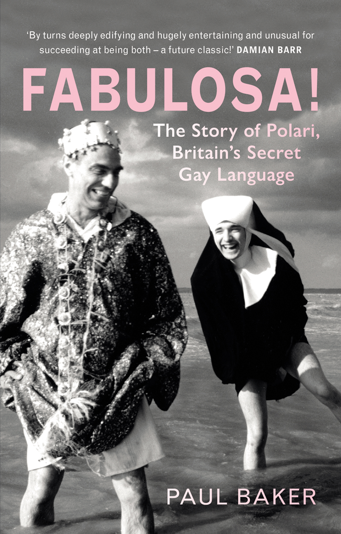 FABULOSA FABULOSA The Story of Polari Britains Secret Gay Language Paul - photo 1