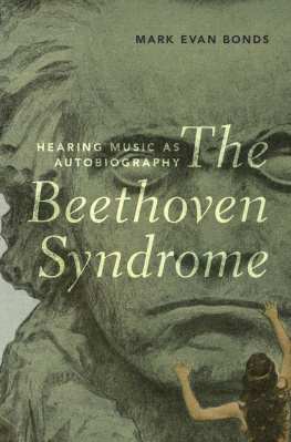 Mark Evan Bonds The Beethoven Syndrome: Hearing Music as Autobiography