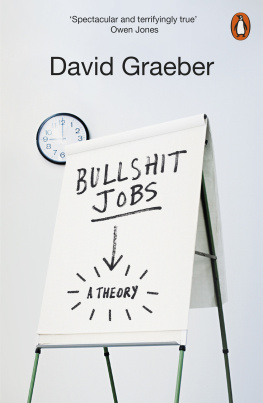 David Graeber Bullshit Jobs: The Rise of Pointless Work, and What We Can Do About It