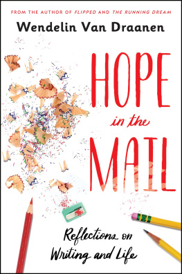 Wendelin Van Draanen - Hope in the mail: Reflections on Writing and Life