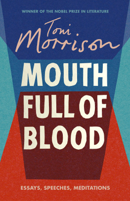 Toni Morrison - Mouth Full of Blood: Essays, Speeches, Meditations