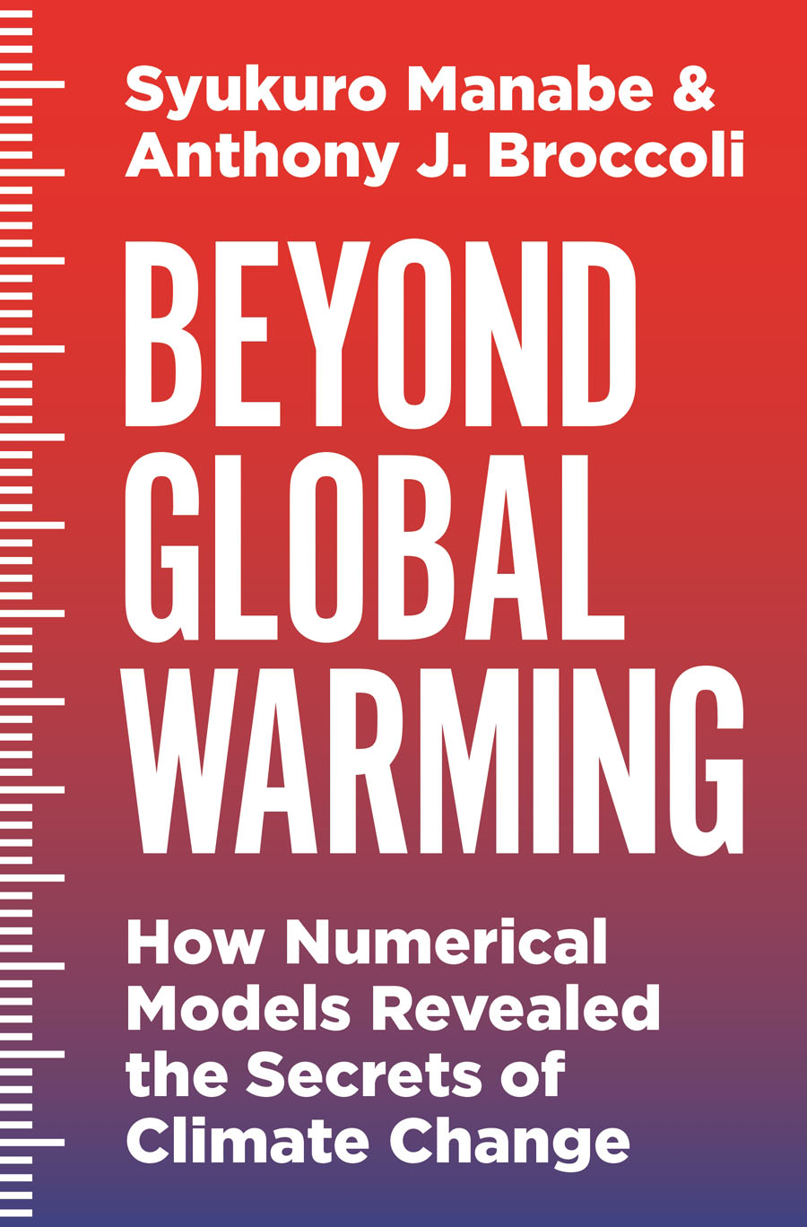 Beyond Global Warming BEYOND GLOBAL WARMING How Numerical Models Revealed the - photo 1