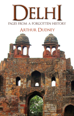 Arthur Dudney - Delhi: Pages From a Forgotten History