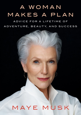 Maye Musk - A woman makes a plan: Advice for a Lifetime of Adventure, Beauty, and Success