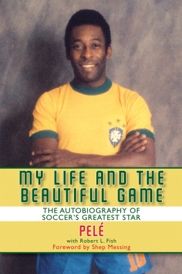 Pele - My Life and the Beautiful Game: The Autobiography of Pele