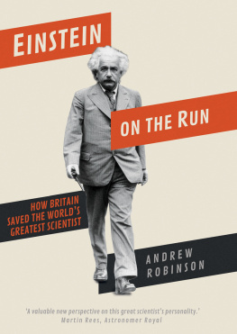 Andrew Robinson - Einstein on the Run: How Britain Saved the World’s Greatest Scientist