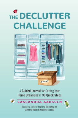 Cassandra Aarssen - The Declutter Challenge: A Guided Journal for Getting your Home Organized in 30 Quick Steps (Home Organization and Storage Guided Journal for Making Space Clutter-Free)