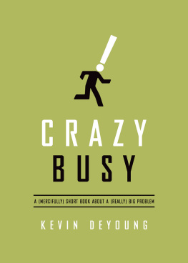Kevin DeYoung Crazy Busy: A (Mercifully) Short Book about a (Really) Big Problem