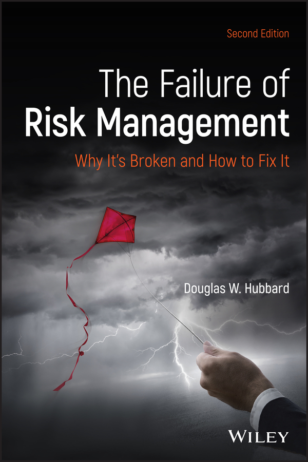 The Failure of Risk Management WHY ITS BROKEN AND HOW TO FIX IT Second - photo 1