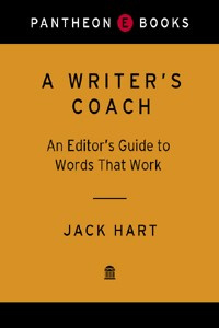 Jack R. Hart A Writers Coach: An Editor’s Guide to Words That Work