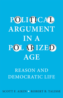 Scott F. Aikin - Political Argument in a Polarized Age: Reason and Democratic Life
