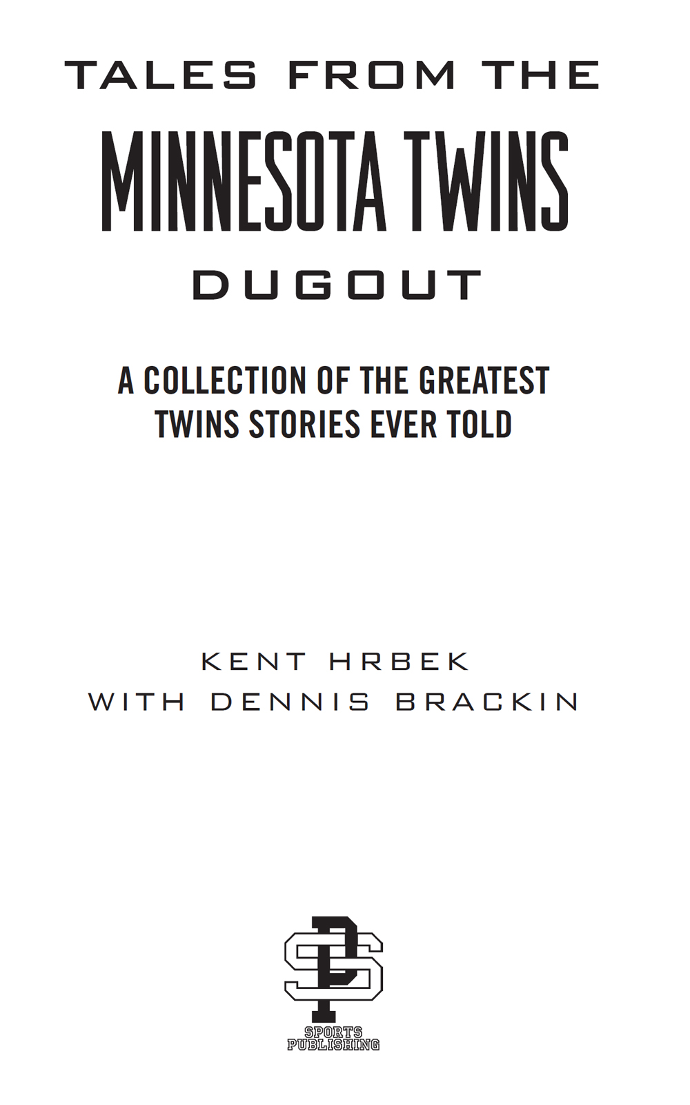 Copyright 2007 2012 2019 by Kent Hrbek and Dennis Brackin All Rights - photo 2