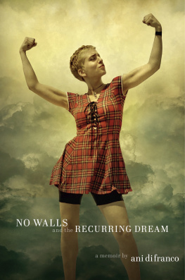 Ani Difranco No Walls and the Recurring Dream: A Memoir