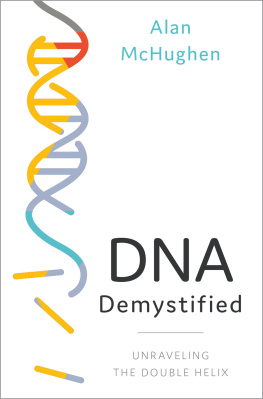 Alan McHughen - DNA Demystified: Unravelling the Double Helix
