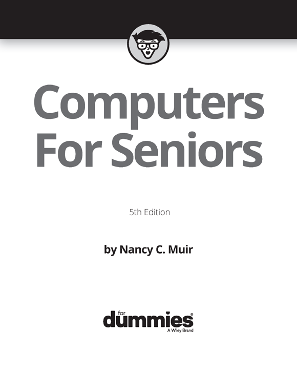 Computers For Seniors For Dummies 5th Edition Published by John Wiley - photo 2