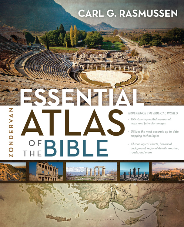 ZONDERVAN Zondervan Essential Atlas of the Bible Copyright 2013 by Carl G - photo 1