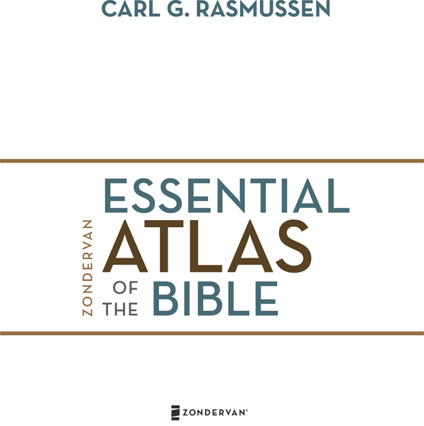 ZONDERVAN Zondervan Essential Atlas of the Bible Copyright 2013 by Carl G - photo 2