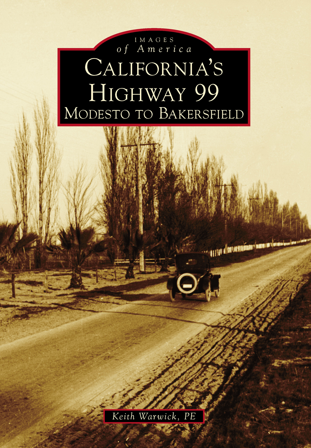 IMAGES of America CALIFORNIAS HIGHWAY 99 MODESTO TO BAKERSFIELD ON THE - photo 1