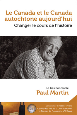 Paul Martin Canada and Aboriginal Canada Today - Le Canada et le Canada autochtone aujourd’hui: Changing the Course of History - Changer le cours de l’histoire