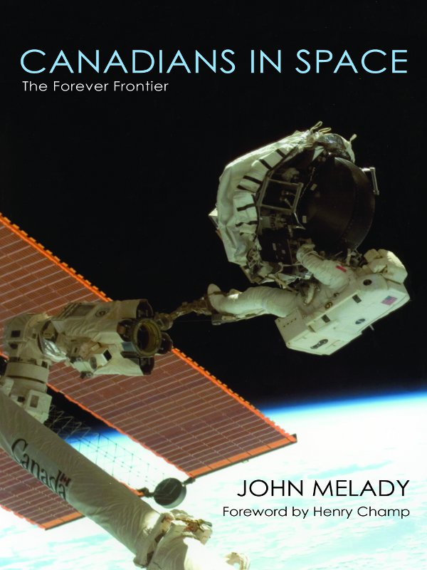 CANADIANS IN SPACE OTHER BOOKS BY JOHN MELADY Acts of Courage Cross of - photo 1