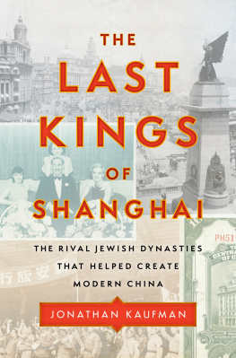 Jonathan The Last Kings of Shanghai: The Rival Jewish Dynasties That Helped Create Modern China