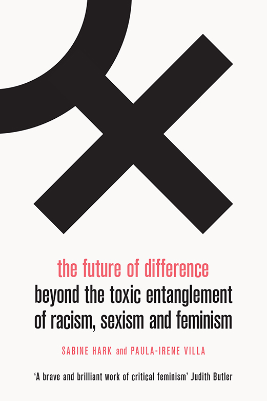 The Future of Difference Beyond the Toxic Entanglement of Racism Sexism and Feminism - image 1