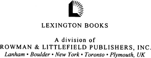 LEXINGTON BOOKS A division of Rowman Littlefield Publishers Inc A wholly - photo 1