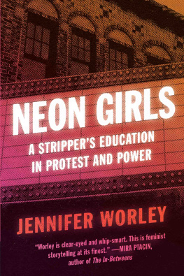 Jennifer Worley - Neon Girls: A Strippers Education in Protest and Power