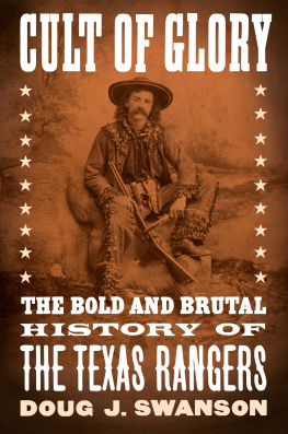 Doug J. Swanson - Cult of glory: The Bold and Brutal History of the Texas Rangers