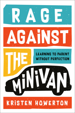 Kristen Howerton - Rage Against the Minivan: Learning to Parent Without Perfection