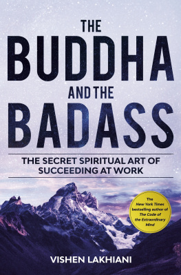 Vishen Lakhiani The Buddha and the Badass: The Secret Spiritual Art of Succeeding at Work