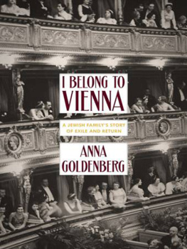 Anna Goldenberg - I Belong to Vienna: A Jewish Familys Story of Exile and Return