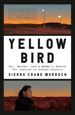 Sierra Crane Murdoch - Yellow bird: Oil, Murder, and a Womans Search for Justice in Indian Country