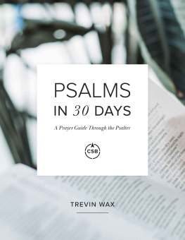 Trevin Wax - Psalms in 30 Days: A Prayer Guide Through the Psalter