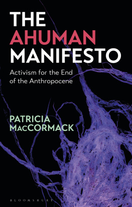 Patricia MacCormack - The Ahuman Manifesto: Activism for the End of the Anthropocene