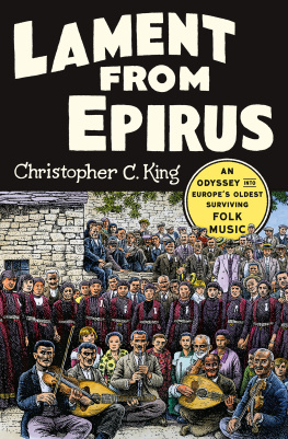 Christopher C. King - Lament from Epirus: An Odyssey into Europes Oldest Surviving Folk Music