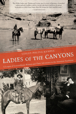 Lesley Poling-Kempes - Ladies of the Canyons: A League of Extraordinary Women and Their Adventures in the American Southwest