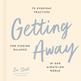 Jon Staff - Getting Away: 75 Everyday Practices for Finding Balance in Our Always-On World