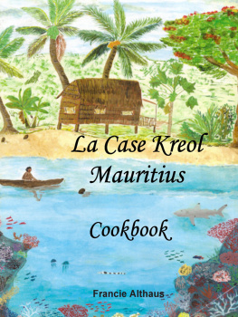 Francie Althaus - La Case Kreol - Mauritius: Cookbook