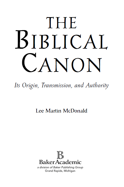 2007 by Lee Martin McDonald Published by Baker Academic a division of Baker - photo 2