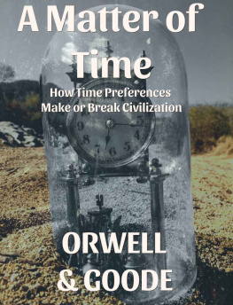 Orwell Goode A Matter of Time: How Time Preferences Make or Break Civilization