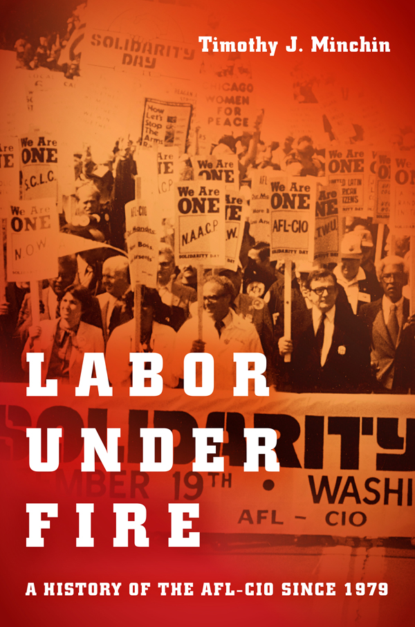 Labor Under Fire TIMOTHY J MINCHIN Labor Under Fire A History of the - photo 1