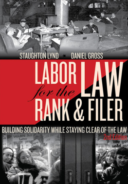 Staughton Lynd Labor Law for the Rank & Filer: Building Solidarity While Staying Clear of the Law