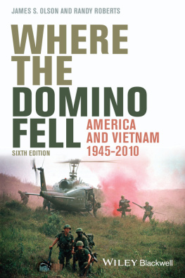 James S. Olson Where the Domino Fell: America and Vietnam 1945–2010